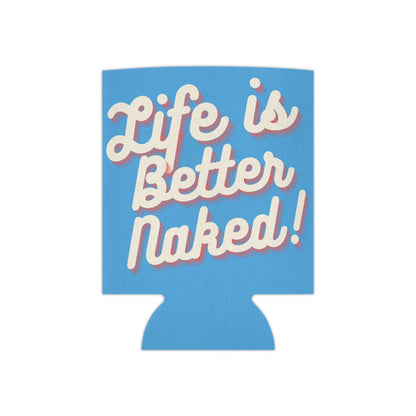 Life Is Better Naked Can Cooler